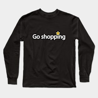 Go shopping fun design Long Sleeve T-Shirt